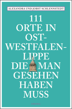 111 Orte in Ostwestfalen-Lippe, die man gesehen haben muss