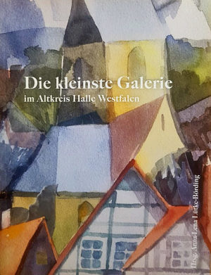 Die kleinste Galerie im Altkreis Halle Westfalen