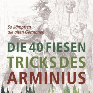 Die 40 fiesen Tricks des Arminius
