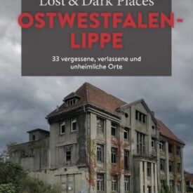 Lost Places in Ostwestfalen-Lippe