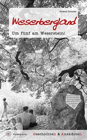 Um fünf am Weserstein Geschichten und Anekdoten Weserbergland