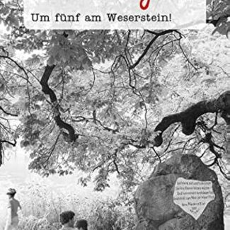 Um fünf am Weserstein Geschichten und Anekdoten Weserbergland