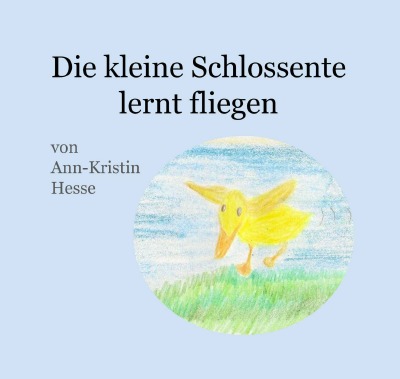 Die kleine Schlossente lernt fliegen
